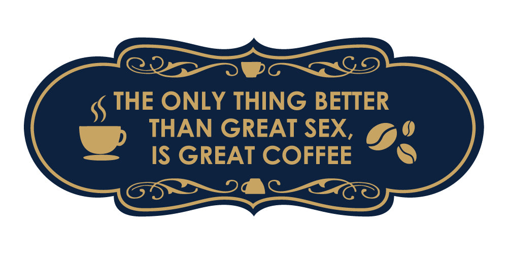 Designer The only thing better than great sex, is great coffee Wall or Door Sign