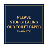 Signs ByLITA Square Please Stop Stealing Our Toilet Paper Sign