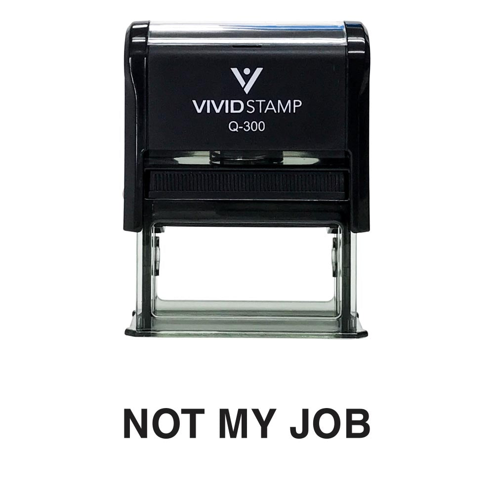 Black Not My Job Novelty Self Inking Rubber Stamp