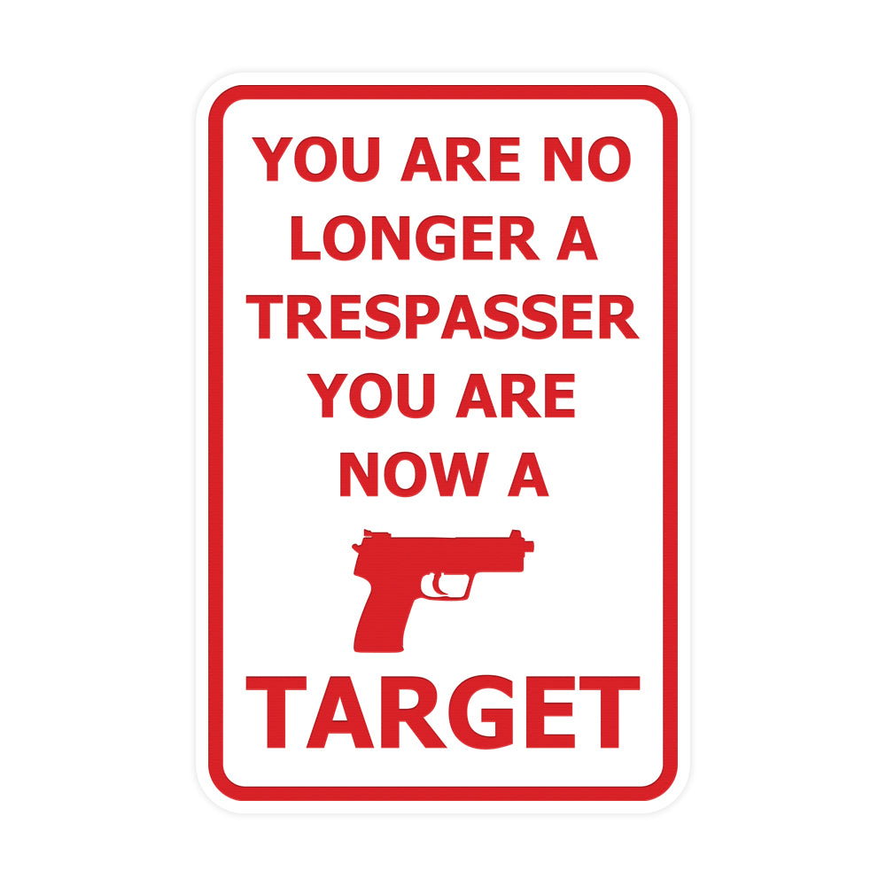 Portrait Round You Are No Longer A Trespasser You Are Now A Target Sign