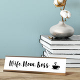 Wife, Mom, Boss Desk Sign, novelty nameplate (2 x 8")