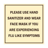 Square Please Use Hand Sanitizer and Wear Face Mask If You Are Experiencing Flu Like Symptoms Sign