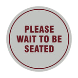 Signs ByLITA Circle Please Wait To Be Seated Sign