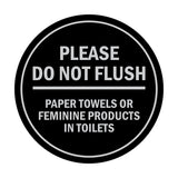 Signs ByLITA Circle Please Do Not Flush Paper Towels or Feminine Products in Toilets Sign