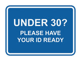 Classic Framed Under 30? Please Have Your ID Ready Wall or Door Sign