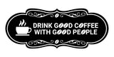 Designer Drink good coffee with good people Wall or Door Sign