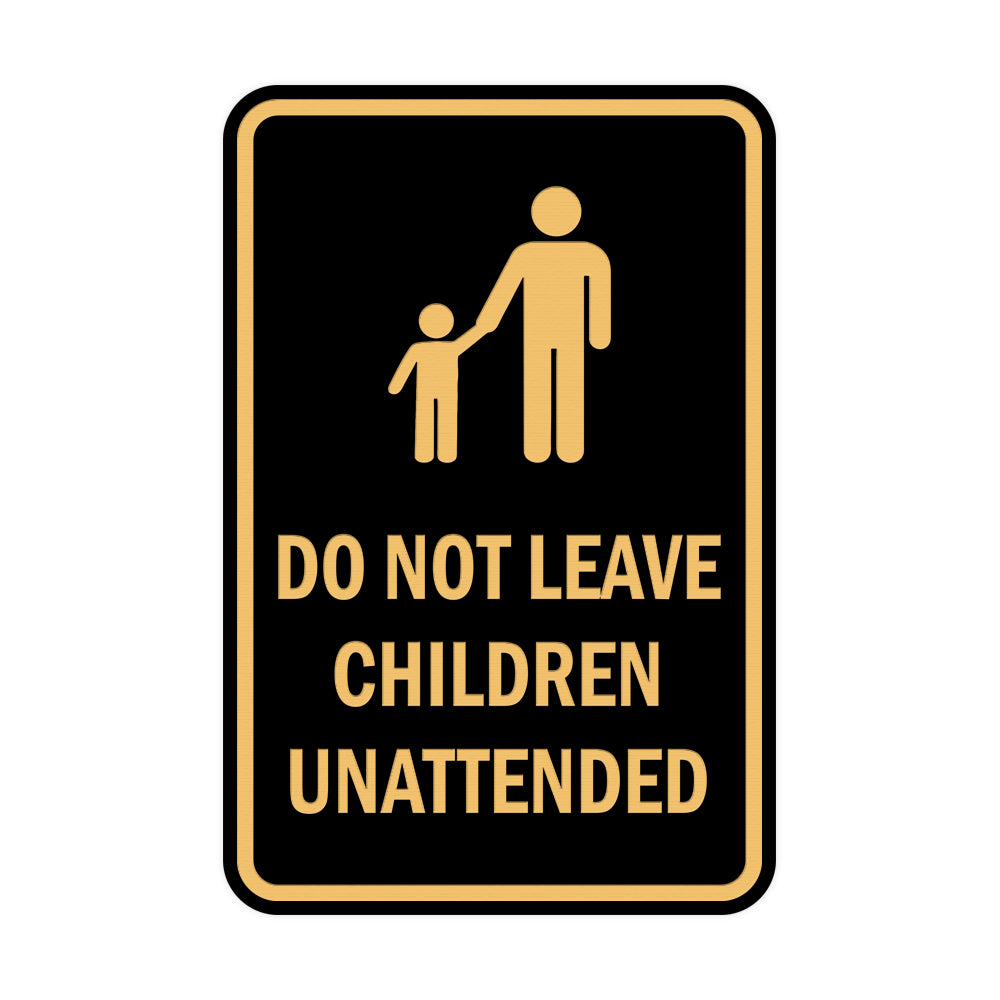 Portrait Round Do Not Leave Children Unattended Sign All Quality
