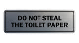 Standard Do Not Steal The Toilet Paper Sign