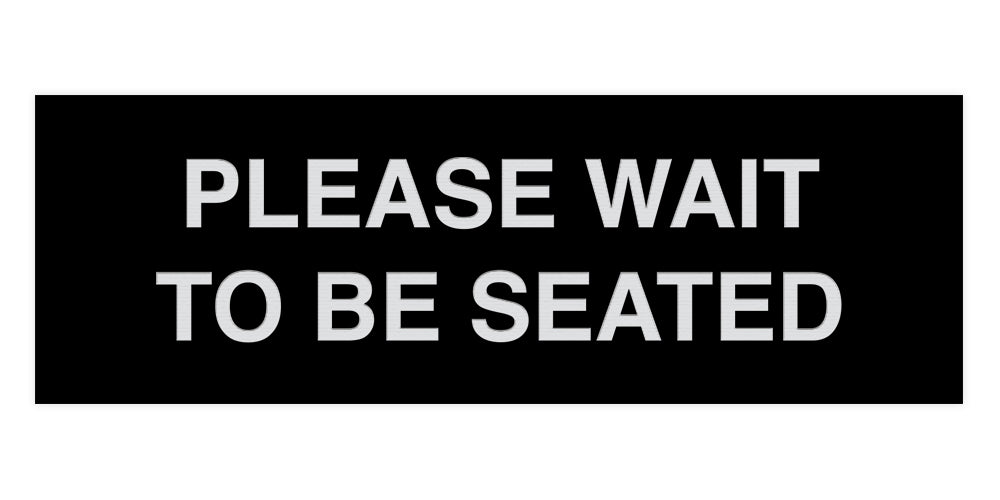 Signs ByLITA Basic Please Wait To Be Seated