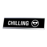 Chilling Desk Sign, novelty nameplate (2 x 8