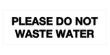 Please Do Not Waste Water Sign