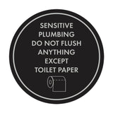 Circle Sensitive Plumbing Do Not Flush Anything Except Toilet Paper Wall or Door Sign