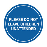 Signs ByLITA Circle Do Not Leave Child Unattended Sign
