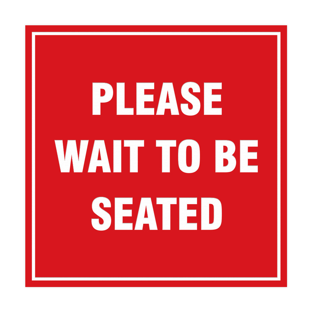 Square Please Wait To Be Seated Sign with Adhesive Tape, Mounts On Any Surface, Weather Resistant
