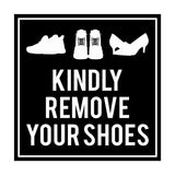 Square Kindly Remove Your Shoes Sign with Adhesive Tape, Mounts On Any Surface, Weather Resistant