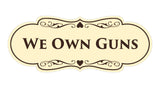 Signs ByLITA Designer We Own Guns Sign
