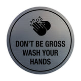 Signs ByLITA Circle Don't be gross wash your hand Sign