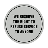 Signs ByLITA Circle We Reserve the Right To Refuse Service to Anyone Sign