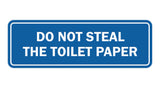 Standard Do Not Steal The Toilet Paper Sign