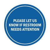 Signs ByLITA Circle Please Let Us Know If Restroom Needs Attention Sign