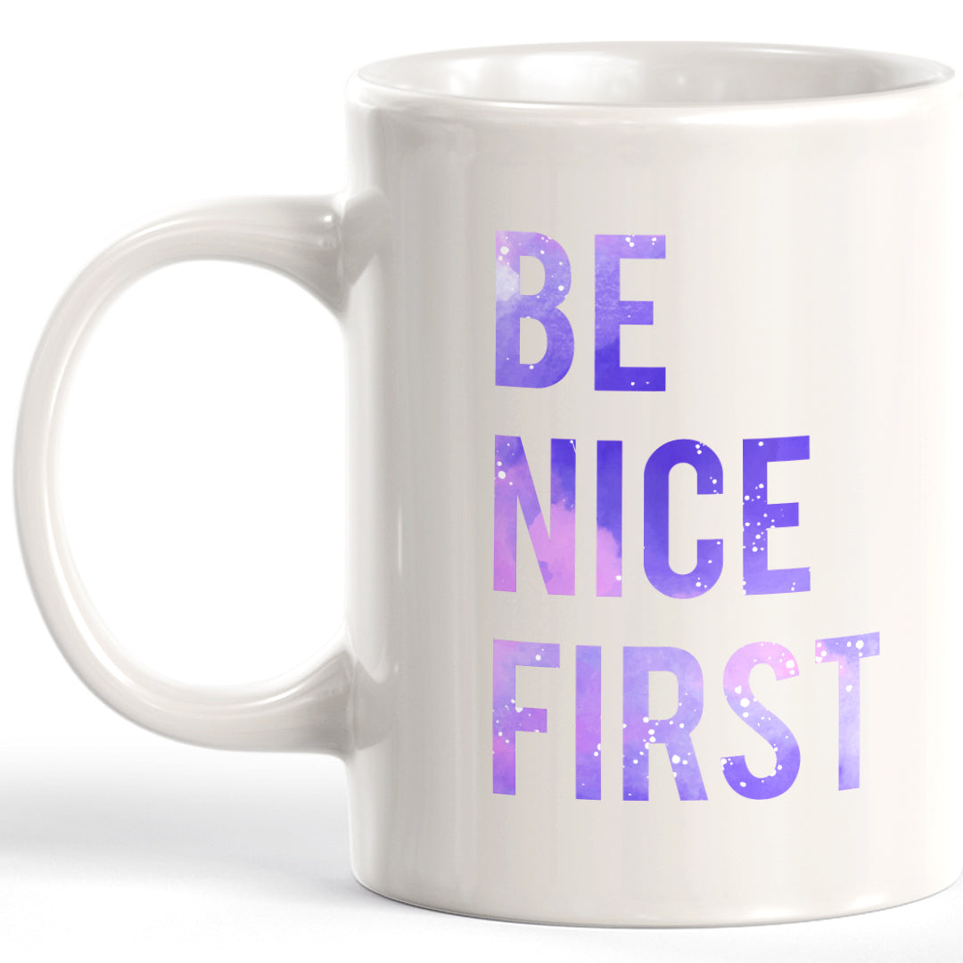 Be Nice First 11oz Coffee Mug - Funny Novelty Souvenir