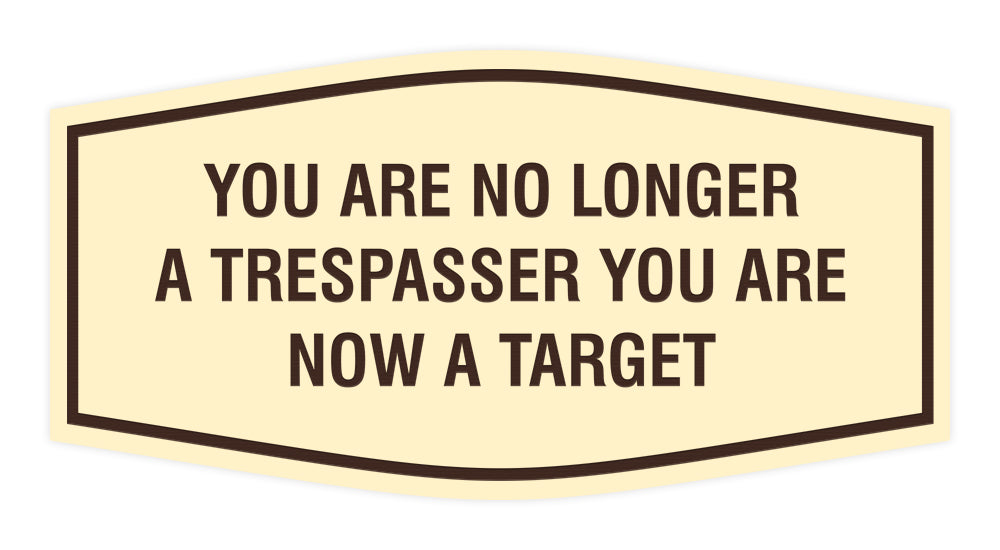 Fancy You are No Longer a Trespasser You Are Now a Target Wall or Door Sign