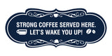 Designer Strong coffee served here. Let's wake you up! Wall or Door Sign