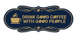 Designer Drink good coffee with good people Wall or Door Sign