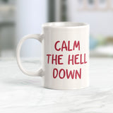 Calm The Hell Down Coffee Mug