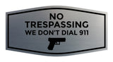 Fancy No Trespassing We Don't Dial 911 Wall or Door Sign
