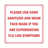 Square Please Use Hand Sanitizer and Wear Face Mask If You Are Experiencing Flu Like Symptoms Sign