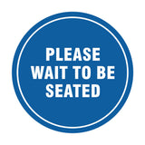 Signs ByLITA Circle Please Wait To Be Seated Sign