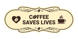 Designer Coffee Saves Lives Wall or Door Sign