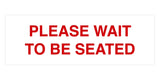 Signs ByLITA Basic Please Wait To Be Seated