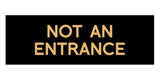 Basic NOT AN ENTRANCE Door / Wall Sign