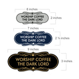 Designer Worship Coffee The Dark Lord Wall or Door Sign