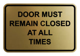 Signs ByLITA Classic Framed Door Must Remain Closed At All Times Sign