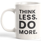 Think Less Do More 11oz Coffee Mug