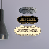 Designer Life is What Happens Between Coffee & Wine Wall or Door Sign