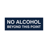 Signs ByLITA Basic No Alcohol Beyond This Point Sign