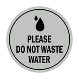 Signs ByLITA Circle Please Do Not Waste Water Sign
