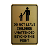 Portrait Round Do Not Leave Children Unattended Beyond This Point Sign