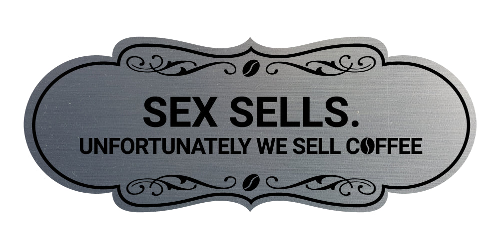 Designer Sex Sells. Unfortunately We Sell Coffee Wall or Door Sign