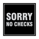 Square Sorry No Checks Sign with Adhesive Tape, Mounts On Any Surface, Weather Resistant