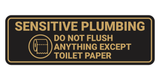 Standard Sensitive Plumbing Do Not Flush Anything Except Toilet Paper Wall or Door Sign