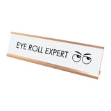 Eye Roll Expert Desk Sign, novelty nameplate (2 x 8")