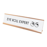 Eye Roll Expert Desk Sign, novelty nameplate (2 x 8