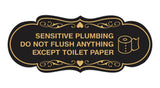 Designer Sensitive Plumbing Do Not Flush Anything Except Toilet Paper Wall or Door Sign