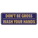 Don't Be Gross | Wash Your Hands Door / Wall Sign