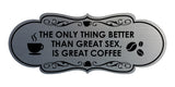 Designer The only thing better than great sex, is great coffee Wall or Door Sign